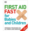 First Aid Fast for Babies and Children: Emergency Procedures for All Parents and Caregivers - Paperback