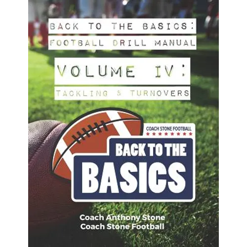 Back to the Basics Football Drill Manual Volume 4: Tackling & Turnovers - Paperback