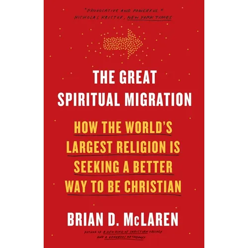 The Great Spiritual Migration: How the World's Largest Religion Is Seeking a Better Way to Be Christian - Paperback