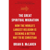 The Great Spiritual Migration: How the World's Largest Religion Is Seeking a Better Way to Be Christian - Paperback