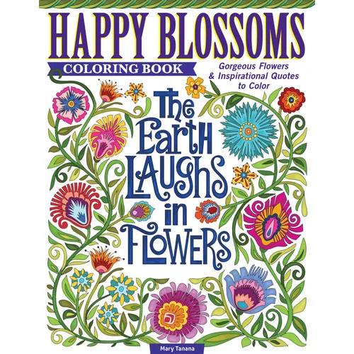 Happy Blossoms Coloring Book: Gorgeous Flowers & Inspirational Quotes to Color - Paperback