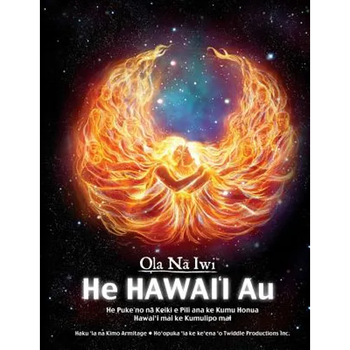Ola Na Iwi: He Hawaii Au (Hawaiian version): He Puke no na Keiki e Pili ana ke Kumu Honua Hawai'i mai ke Kumulipo mai - Paperback