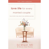 The Love Life for Every Married Couple: How to Fall in Love, Stay in Love, Rekindle Your Love - Paperback