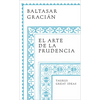 El Arte de la Prudencia / The Art of Prudence: The Art of Governing Oneself - Paperback