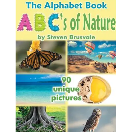 The Alphabet Book ABC's of Nature: Admirable and Educational Alphabet Book with 90 unique pictures for 2-6 Year Old Kids - Hardcover
