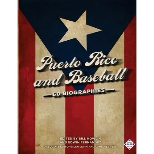Puerto Rico and Baseball: 60 Biographies - Paperback