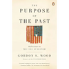 The Purpose of the Past: Reflections on the Uses of History - Paperback
