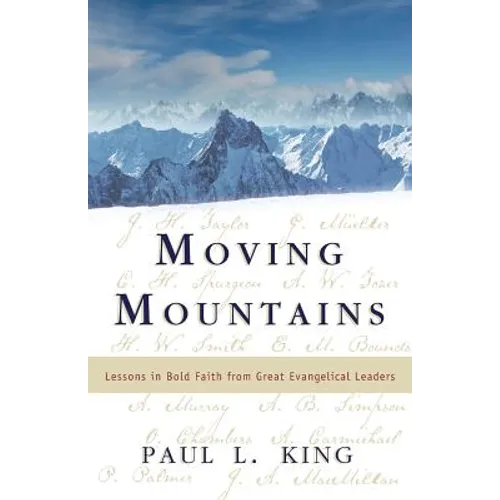 Moving Mountains: Lessons in Bold Faith from Great Evangelical Leaders - Paperback