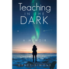 Teaching in the Dark: A Memoir - Hardcover