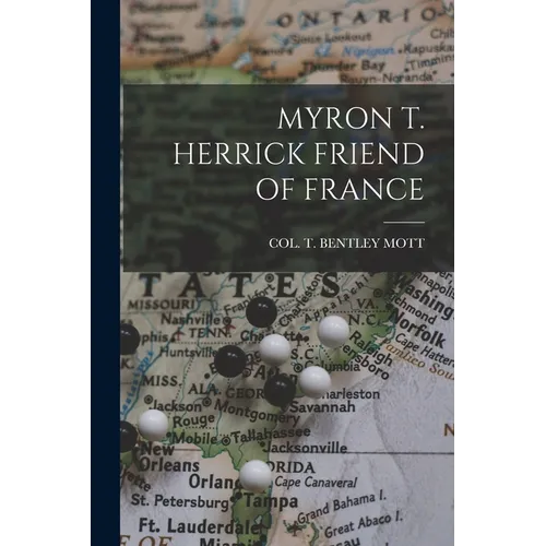 Myron T. Herrick Friend of France - Paperback