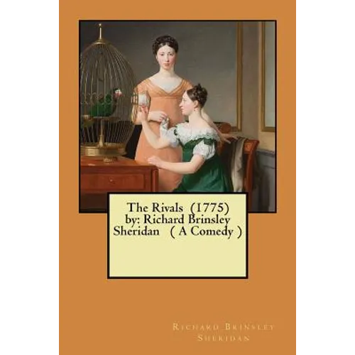 The Rivals (1775) by: Richard Brinsley Sheridan ( A Comedy ) - Paperback