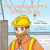 My Daddy Works on an Oil Rig - Paperback