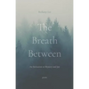 The Breath Between: An Invitation to Mystery and Joy - Paperback