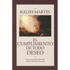 Cumplimiento de Todo Deseo: Guia Para el Camino Hacia Dios Segun la Sabiduria de los Santos - Paperback