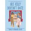 Iris Kelly Doesn't Date - Paperback