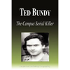 Ted Bundy - The Campus Serial Killer (Biography) - Paperback