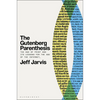 The Gutenberg Parenthesis: The Age of Print and Its Lessons for the Age of the Internet - Hardcover