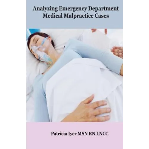 Analyzing Emergency Department Medical Malpractice Cases - Paperback