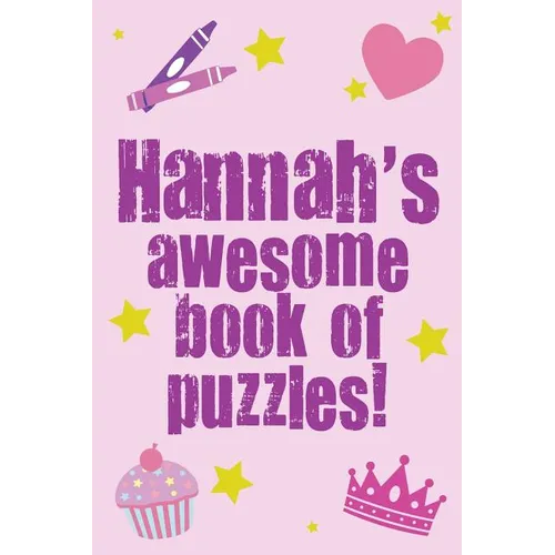 Hannah's Awesome Book Of Puzzles!: Children's puzzle book containing 20 unique personalised name puzzles as well as a mix of 80 other fun puzzles. - Paperback