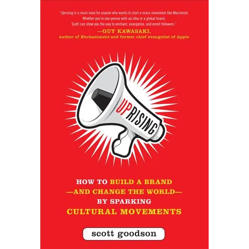 Uprising: How to Build a Brand--And Change the World--By Sparking Cultural Movements - Hardcover
