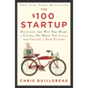 The $100 Startup: Reinvent the Way You Make a Living, Do What You Love, and Create a New Future - Hardcover