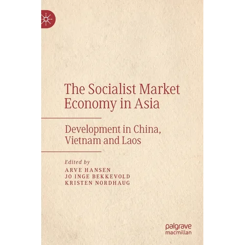 The Socialist Market Economy in Asia: Development in China, Vietnam and Laos - Hardcover