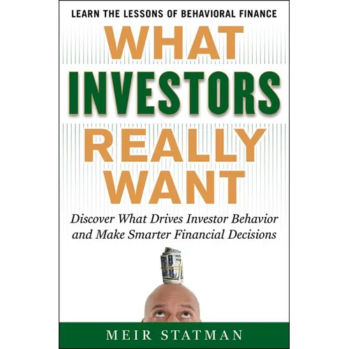 What Investors Really Want: Know What Drives Investor Behavior and Make Smarter Financial Decisions - Hardcover