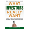 What Investors Really Want: Know What Drives Investor Behavior and Make Smarter Financial Decisions - Hardcover
