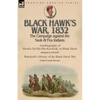 Black Hawk's War, 1832: The Campaign against the Sauk & Fox Indians-Autobiography of Ma-Ka-Tai-Me-She-Kia-Kiak, or Black Hawk dictated by Himself & Wa - Paperback