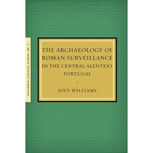 The Archaeology of Roman Surveillance in the Central Alentejo, Portugal - Paperback