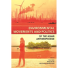 Environmental Movements and Politics of the Asian Anthropocene - Paperback