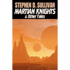 Martian Knights & Other Tales - Paperback