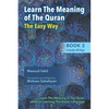 Learning The Meaning of The Quran The Easy Way Book 2: New Approach to Learning The Meaning of The Quran Without Having to Learn The Arabic Language - Paperback
