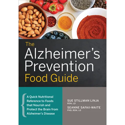 The Alzheimer's Prevention Food Guide: A Quick Nutritional Reference to Foods That Nourish and Protect the Brain from Alzheimer's Disease - Paperback