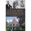 Civil War Eufaula - Hardcover
