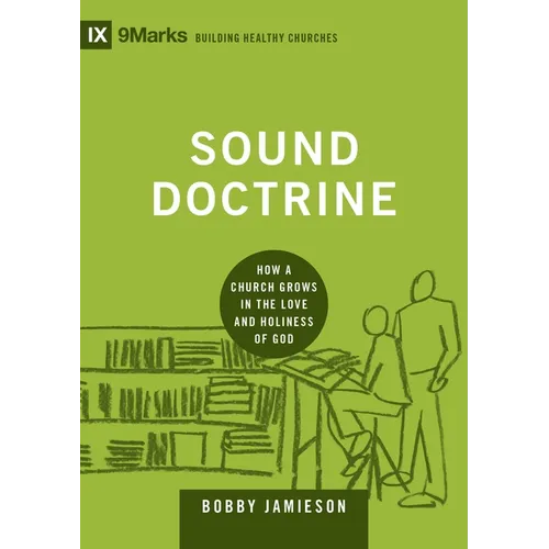 Sound Doctrine: How a Church Grows in the Love and Holiness of God - Hardcover