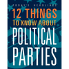 12 Things to Know about Political Parties - Library Binding