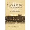 Stories Of A Good Old Boy From Acworth, GA: Growing Up In Acworth In The Fifties And Beyond - Paperback