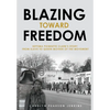 Blazing Toward Freedom - Hardcover