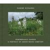 Eugene Richards: Remembrance Garden: A Portrait of Green-Wood Cemetery - Hardcover