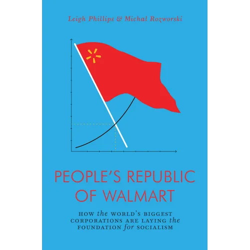 The People's Republic of Walmart: How the World's Biggest Corporations Are Laying the Foundation for Socialism - Paperback