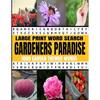 Large Print Word Search Gardeners Paradise 1000 Garden Themed Words: A Real Word Find Puzzle Book for the Avid Gardener - Fun Relaxing and Challenging - Paperback