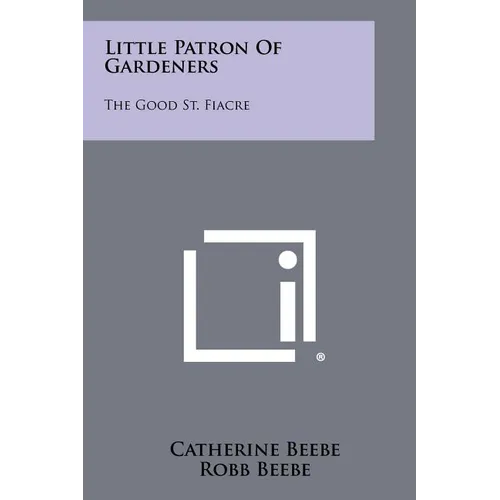 Little Patron Of Gardeners: The Good St. Fiacre - Paperback