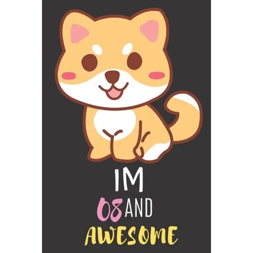 Im 08 And Awesome: 8 Year Old Girl Birthday Gifts To Gift Your Daughter Or Niece - Paperback