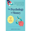 The Psychology Of Money - A Simple Guide To Financial Intelligence: Learn Reverse Psychology To Develop Ways Of Frugal Living, Understand Wealth Manag - Paperback
