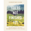 You're Not Finished Yet: 100 Devotions for Building Strength and Faith for Your Journey - Hardcover