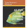 All Fish Faces Coloring Book: Color Tropical Reef Fish! - Paperback