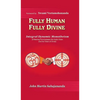 Fully Human- Fully Divine: Integral Dynamic Monotheism, a Meeting Point Between the Vedic Vision and the Vision of Christ - Hardcover