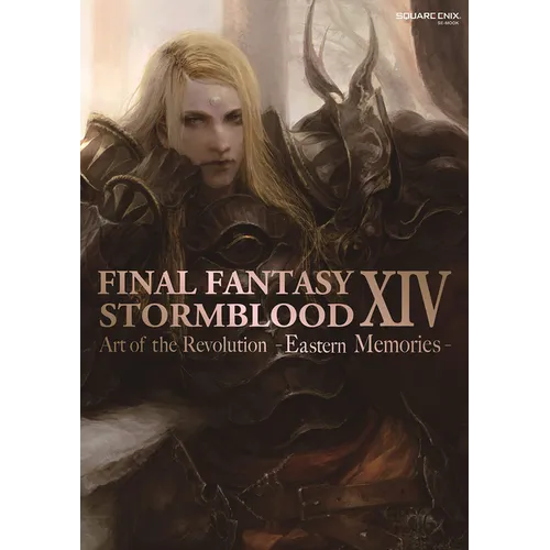 Final Fantasy XIV: Stormblood -- The Art of the Revolution -Eastern Memories- - Paperback