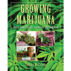 Growing Marijuana: How to Plant, Cultivate, and Harvest Your Own Weed - Hardcover